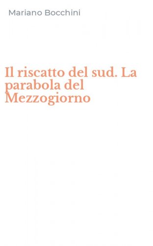 Il riscatto del sud. La parabola del Mezzogiorno