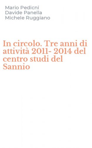 In circolo. Tre anni di attivit&agrave; 2011-2014 del centro studi del Sannio