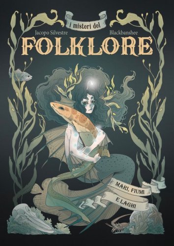 I misteri del folklore: mari, fiumi e laghi