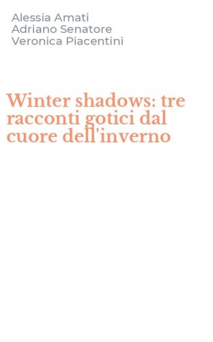 Winter shadows: tre racconti gotici dal cuore dell'inverno