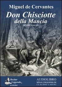Don Chisciotte della Mancia letto da Claudio Carini. Audiolibro. 3 CD Audio formato MP3