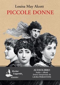 Piccole donne letto da Laura Pierantoni. Audiolibro. CD Audio formato MP3
