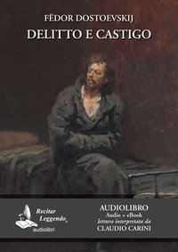 Delitto e castigo letto da Claudio Carini. Audiolibro. CD Audio formato MP3