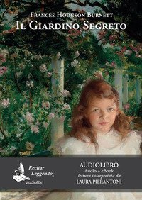 Il giardino segreto letto da Laura Pierantoni. Audiolibro. CD Audio formato MP3