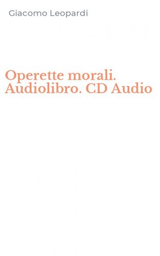 Operette morali. Audiolibro. CD Audio