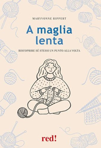 A maglia lenta. Riscoprire s&eacute; stessi un punto alla volta