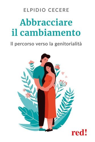 Abbracciare il cambiamento. Il percorso verso la genitorialit&agrave;
