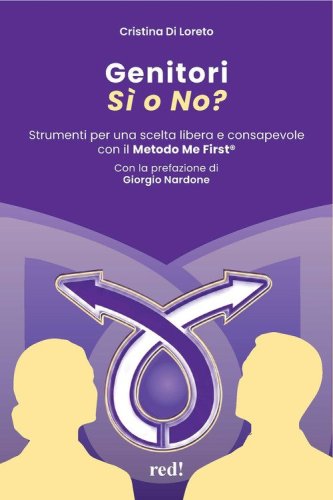 Genitori s&igrave; o no? Strumenti per una scelta libera e consapevole con il Metodo Me First&reg;