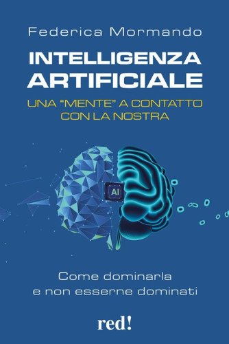 Intelligenza artificiale. Una "mente" a contatto con la nostra. Come dominarla e non esserne dominati