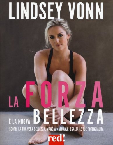 La forza &egrave; la nuova bellezza. Scopri la tua vera bellezza, mangia naturale, esalta le tue potenzialit&agrave;