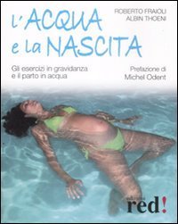 L'acqua e la nascita. Gli esercizi in gravidanza e il parto in acqua