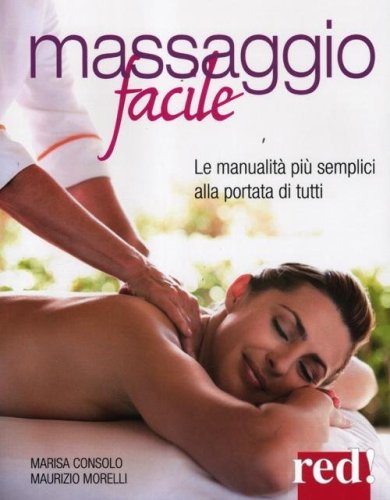 Massaggio facile. Le manualit&agrave; pi&ugrave; semplici alla portata di tutti
