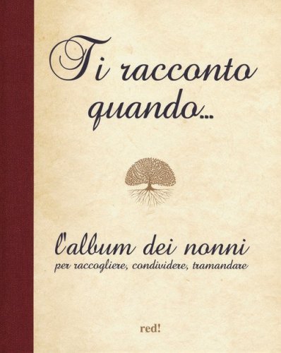 Ti racconto quando... L'album dei nonni per raccogliere, condividere, tramandare