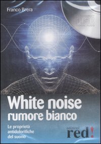 White noise-Rumore bianco. Le propriet&agrave; antidolorifiche del suono. Audiolibro. CD Audio