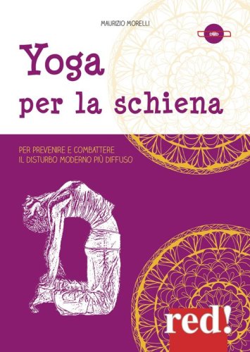 Yoga per la schiena. Per prevenire e combattere il disturbo moderno pi&ugrave; diffuso. DVD
