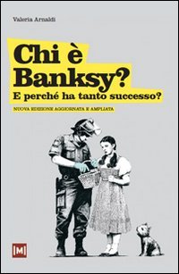 Chi &egrave; Banksy? E perch&eacute; ha tanto successo?