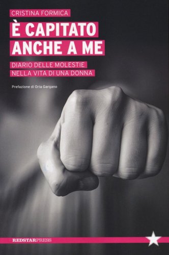 &Egrave; capitato anche a me. Diario delle molestie nella vita di una donna