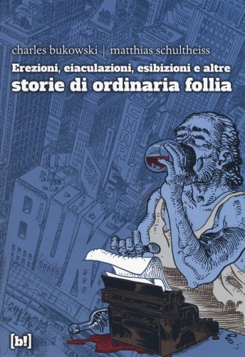 Erezioni, eiaculazioni, esibizioni e altre storie d ordinaria follia