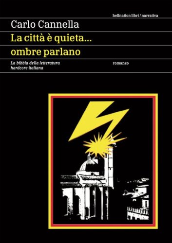 La citt&agrave; &egrave; quieta... ombre parlano. La bibbia della letteratura hardcore italiana