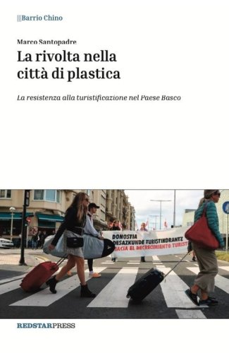La rivolta nella citt&agrave;&nbsp;di plastica. La resistenza alla turistificazione nel Paese Basco