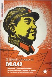 Il libretto rosso di Mao. Il Grande Timoniere istruisce le Guardie Rosse e spiega al popolo la via cinese al socialismo reale - POPOLO LA VIA CINESE AL SOCIALISMO REALE (IL)