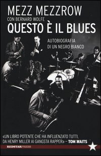 Questo &egrave; il blues. Autobiografia di un negro bianco