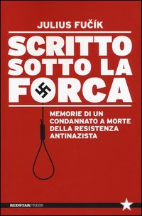 Scritto sotto la forca. Memorie di un condannato a morte della resistenza antinazista