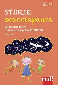 Storie scacciapaura. Per crescere sereni e imparare a superare le difficolt&agrave;