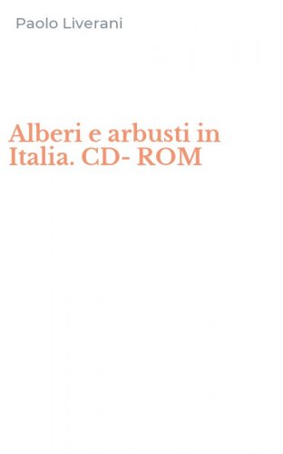 Alberi e arbusti in Italia. CD-ROM