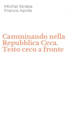 Camminando nella Repubblica Ceca. Testo ceco a fronte