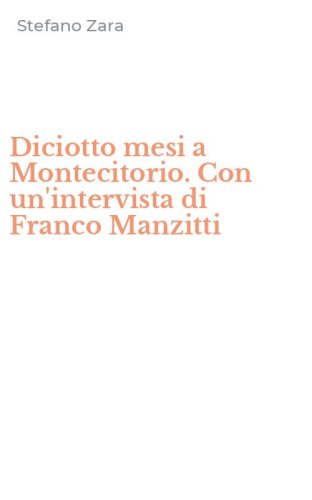 Diciotto mesi a Montecitorio. Con un'intervista di Franco Manzitti