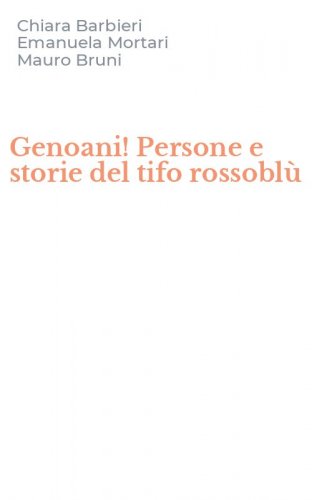 Genoani! Persone e storie del tifo rossobl&ugrave;