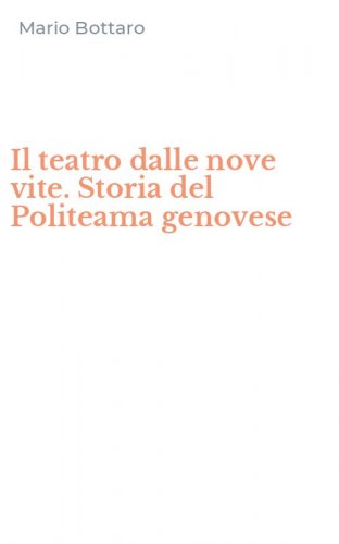 Il teatro dalle nove vite. Storia del Politeama genovese