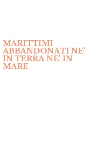 MARITTIMI ABBANDONATI NE' IN TERRA NE' IN MARE