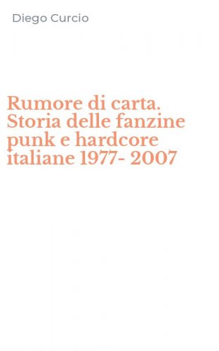 Rumore di carta. Storia delle fanzine punk e hardcore italiane 1977-2007