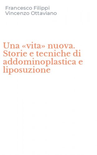 Una &laquo;vita&raquo; nuova. Storie e tecniche di addominoplastica e liposuzione