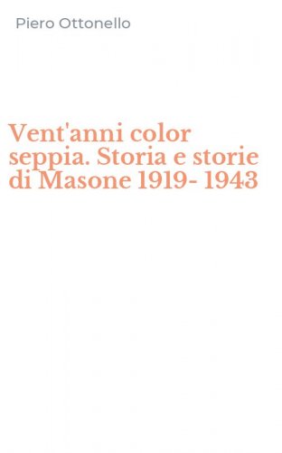 Vent'anni color seppia. Storia e storie di Masone 1919-1943