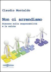 Non ci arrendiamo. Discorso sulla responsabilit&agrave; e la salute