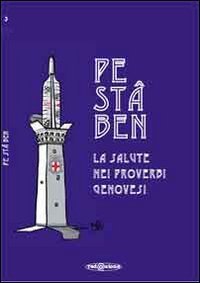 Sci&ouml; m&euml;go. La salute nei proverbi genovesi