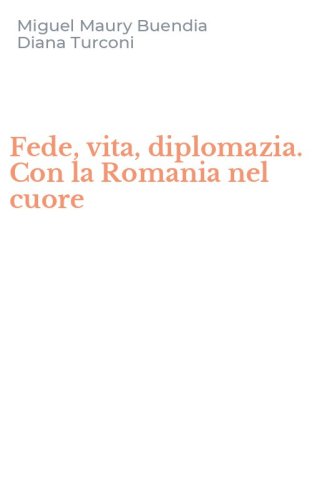 Fede, vita, diplomazia. Con la Romania nel cuore