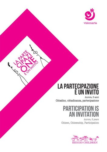 La partecipazione &egrave; un invito. Aurora, 5 anni. Cittadino, cittadinanza, partecipazione-Participation is an invitation. Aurora, 5 years. Citizen, citizenship, participation. DVD