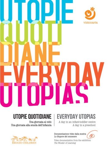 Utopie quotidiane. Una giornata al nido. Una giornata alla scuola dell'infanzia-Everyday utopias. A day in an infant-toddler centre. A day in a preschool. DVD