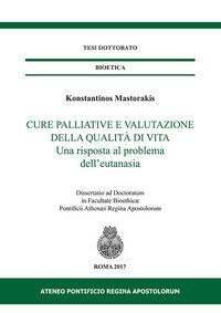 Cure palliative e valutazione della qualit&agrave; di vita. Una risposta al problema dell'eutanasia