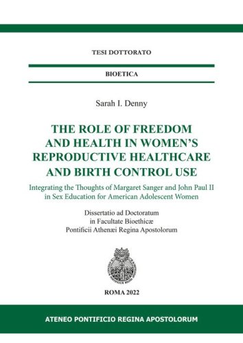 The role of freedom and health in women's reproductive healthcare and birth control use. Integrating the thoughts of Margaret Sanger and John Paul II in sex education for american adolescent women