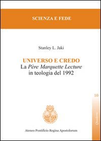 Universo e credo. La p&egrave;re Marquette lecture in teologia del 1992
