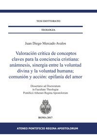 Valoraci&oacute;n cr&iacute;tica de conceptos claves para la conciencia cristiana: an&aacute;mnesis, sinergia entre la voluntad divina y la voluntad humana; comuni&oacute;n y acci&oacute;n: epifan&iacute;a del amor