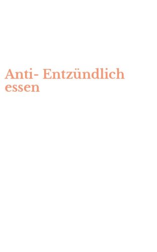 Anti-Entz&uuml;ndlich essen