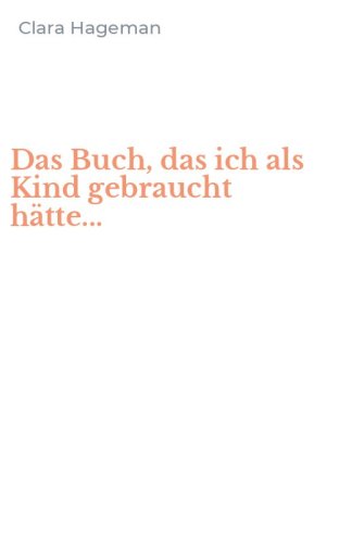 Das Buch, das ich als Kind gebraucht h&auml;tte...