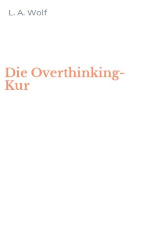 Die Overthinking-Kur
