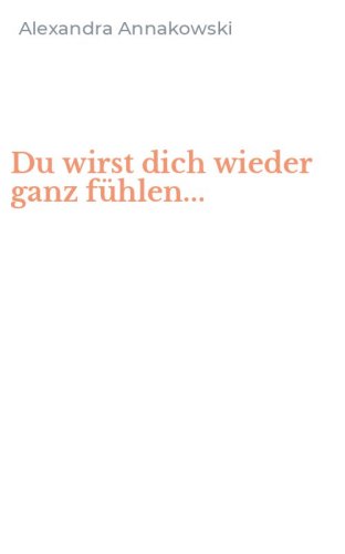 Du wirst dich wieder ganz f&uuml;hlen...